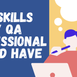 Soft Skills Every QA Professional Should Have