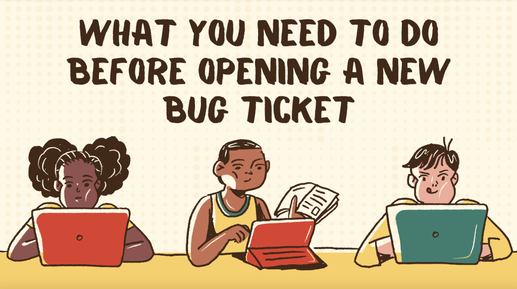 What You Need To Do Before Opening a New Bug Ticket