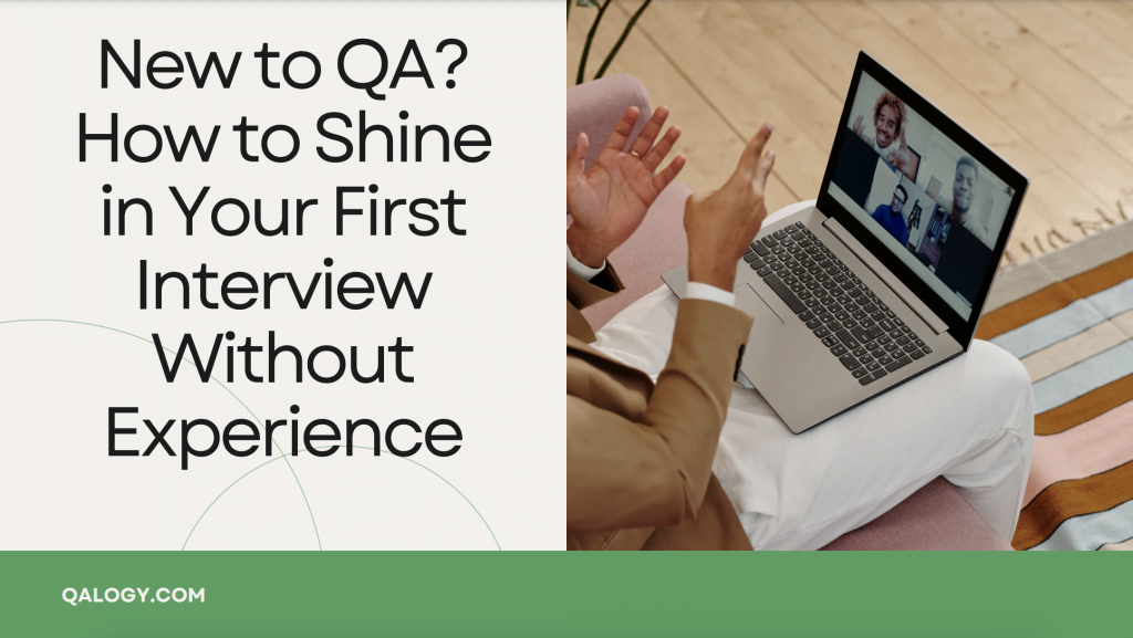 New to QA? How to Shine in Your First Interview Without Experience