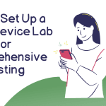 How to Set Up a Mobile Device Lab for Comprehensive Testing