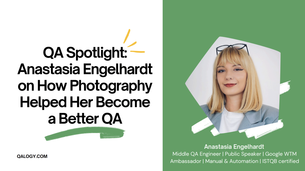 QA Spotlight: Anastasia Engelhardt on How Photography Helped Her Become a Better QA