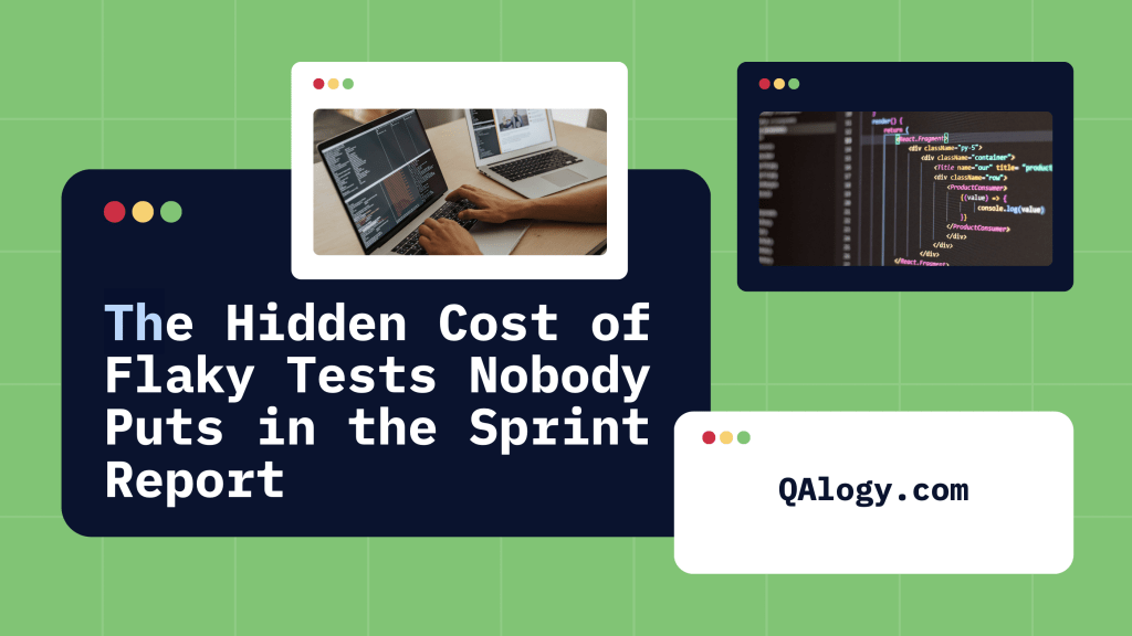 The Hidden Cost of Flaky Tests Nobody Puts in the Sprint Report