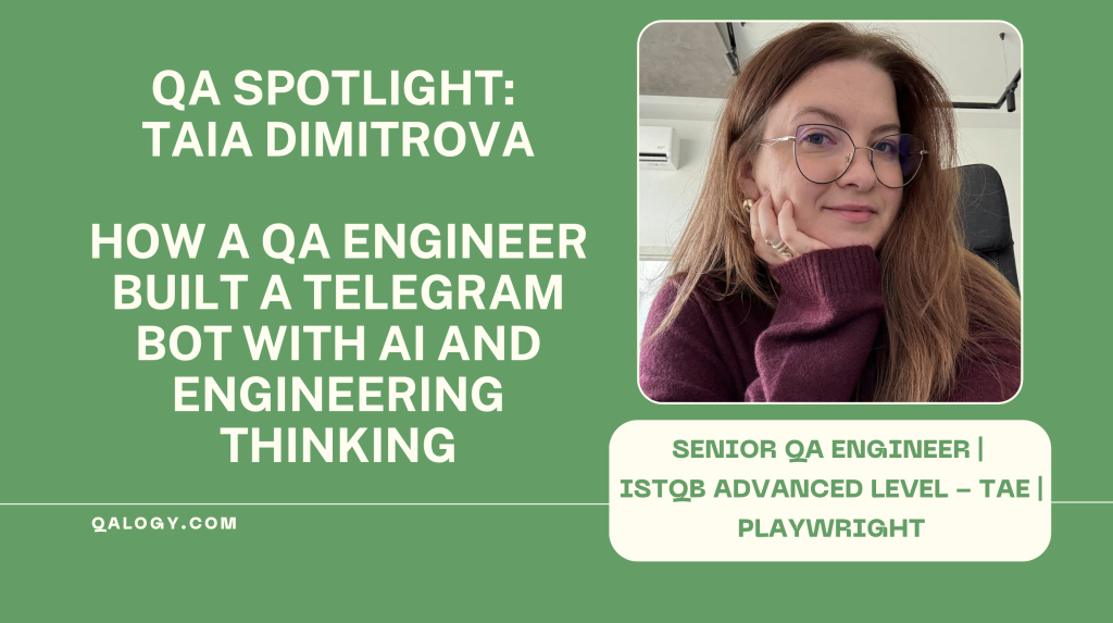 QA Spotlight: Taia Dimitrova – How a QA Engineer Built a Telegram Bot with AI and Engineering Thinking